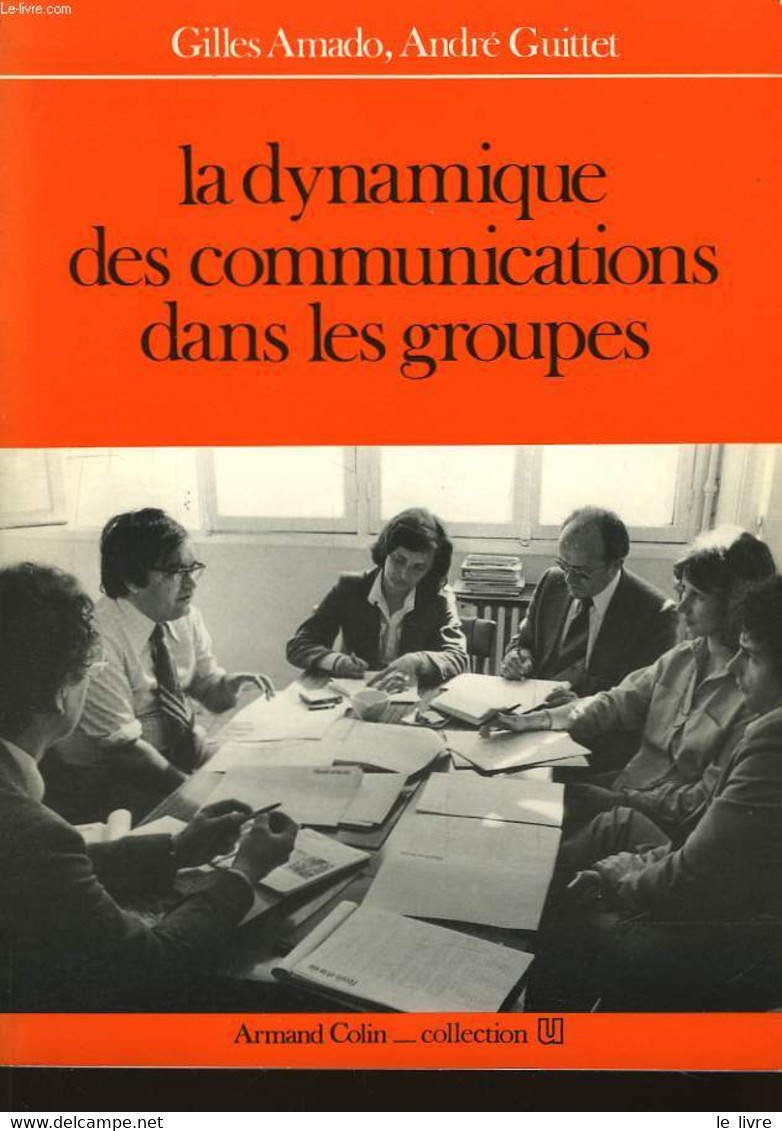 La Dynamique Des Communications Dans Les Groupes. - AMADO Gilles Et GUITTET André - 1987 - Boekhouding & Beheer