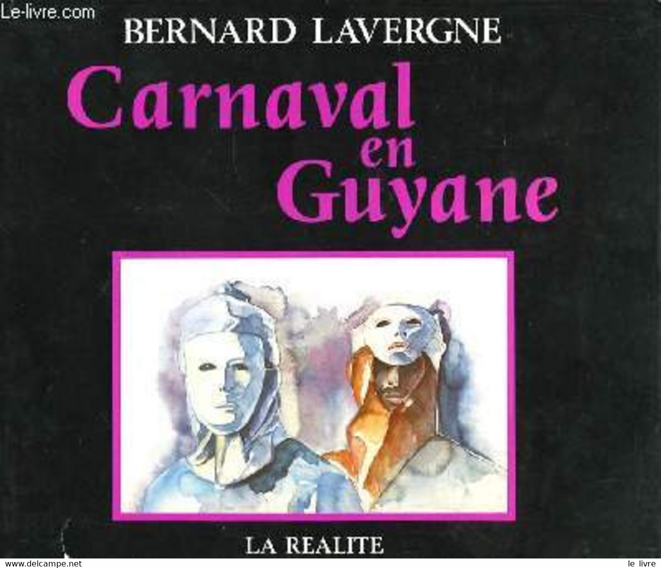 Carnaval En Guyane - LAVERGNE Bernard. - 1988 - Outre-Mer