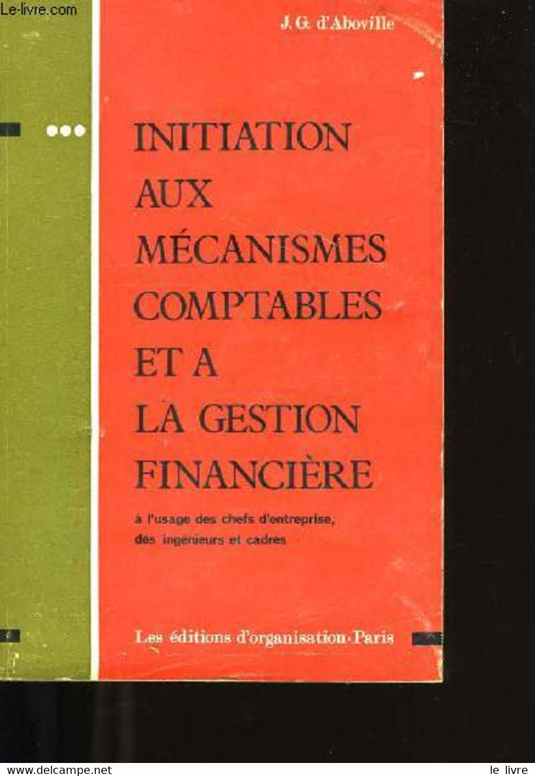 INITIATION AUX MECANISMES COMPTABLES ET A LA GESTION FINANCIERE. - J.G. D'ABOVILLE. - 1973 - Comptabilité/Gestion