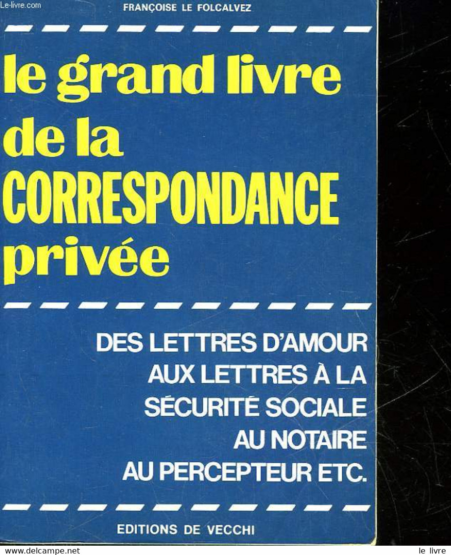 LE GRAND LIVRE DE LA CORRESPONDANCE PRIVEE - FOLCALVEZ FRANCOISE LE - 1985 - Management