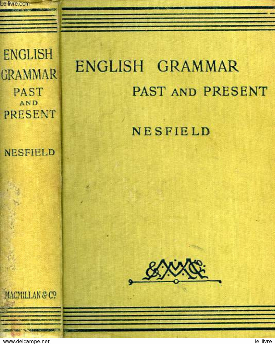 ENGLISH GRAMMAR, PAST AND PRESENT - NESFIELD J. C. - 1907 - Inglés/Gramática