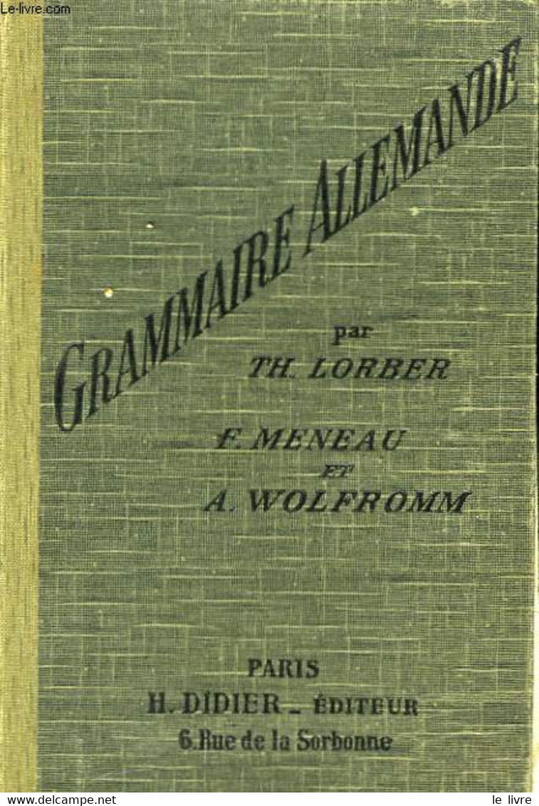 Grammaire Allemande. - LORBER Th., MENEAU F. Et WOLFROMM A. - 1940 - Atlanten