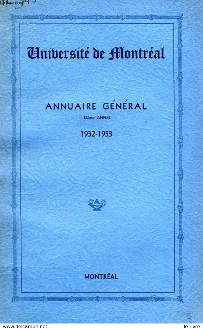 UNIVERSITE DE MONTREAL, ANNUAIRE GENERAL, 12e ANNEE, 1932-1933 - COLLECTIF - 1933 - Telefonbücher