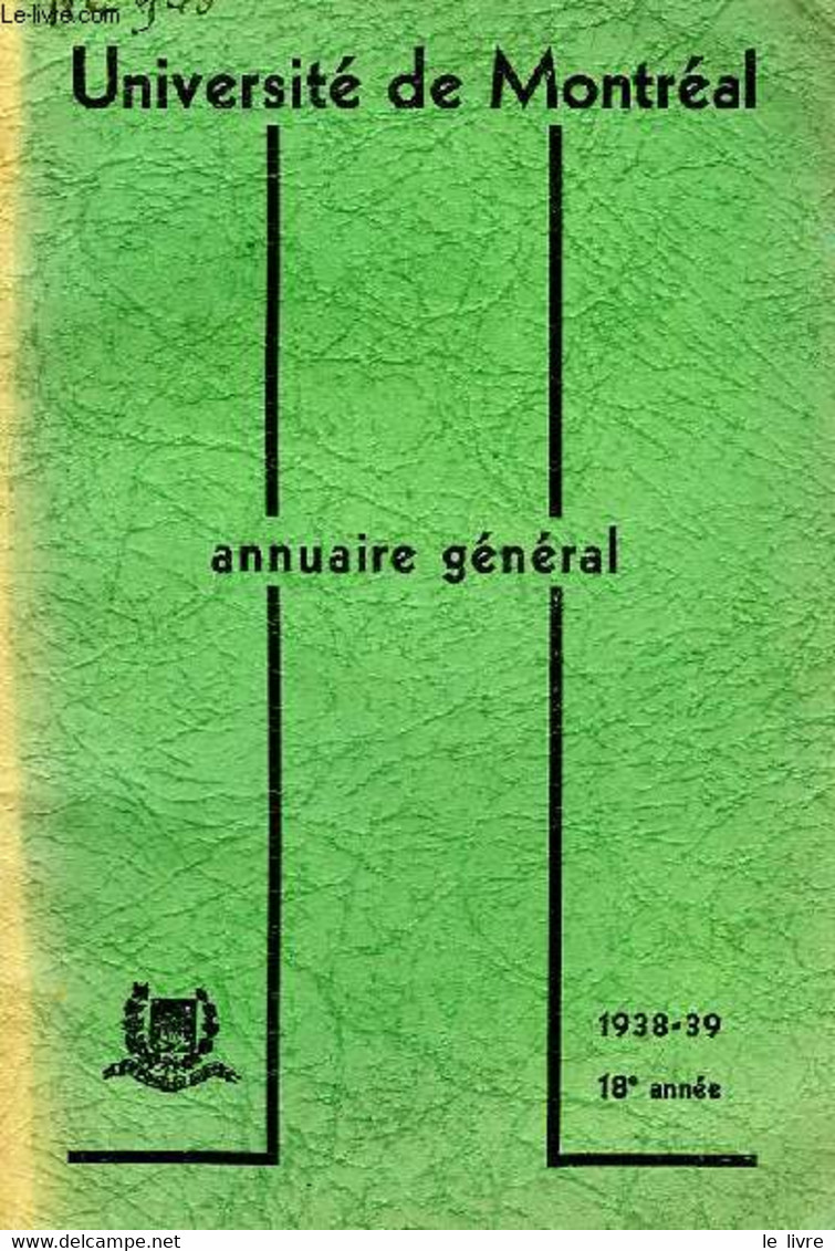 UNIVERSITE DE MONTREAL, ANNUAIRE GENERAL, 18e ANNEE, 1938-39 - COLLECTIF - 1938 - Telefonbücher