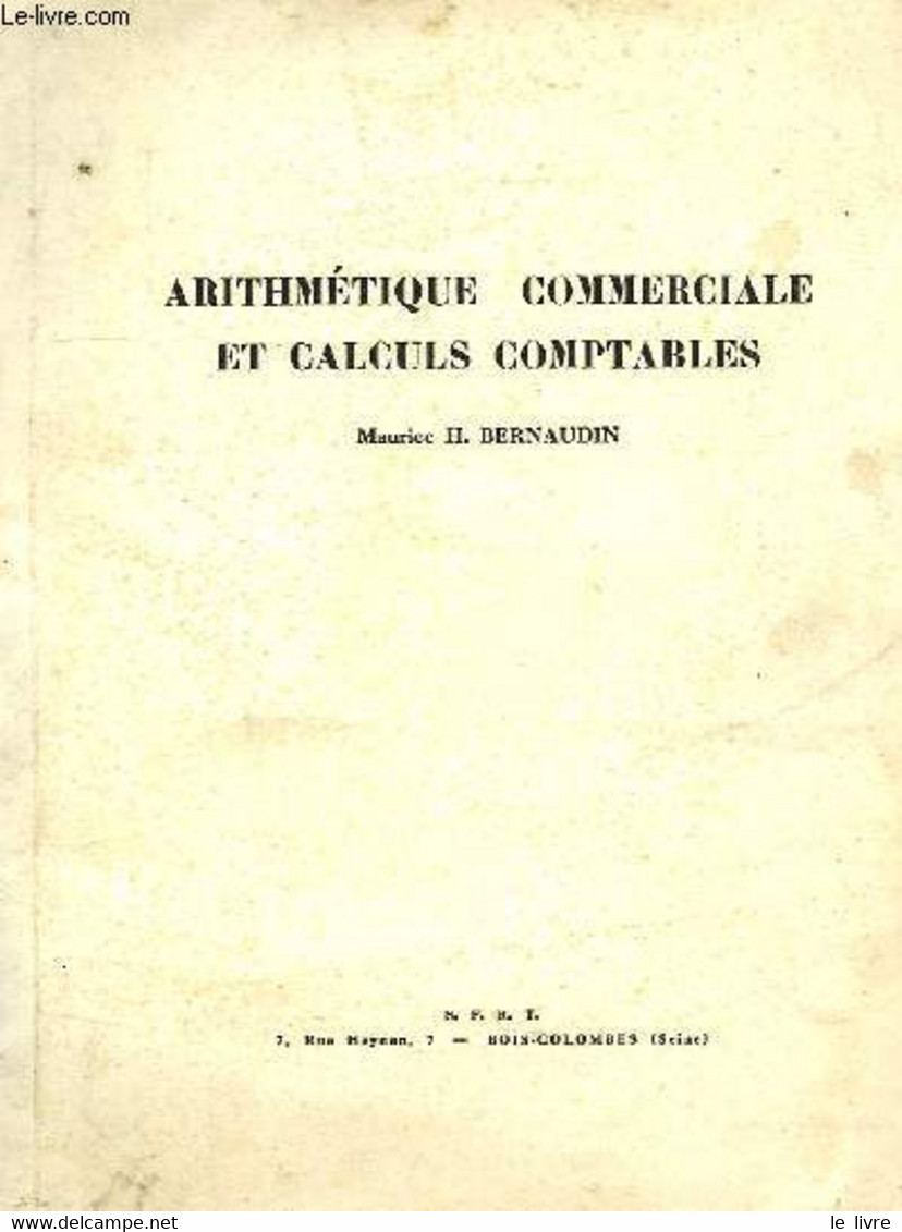 ARITHMETIQUE COMMERCIALE ET CALCULS COMPTABLES - BERNAUDIN MAURICE H. - 1955 - Comptabilité/Gestion