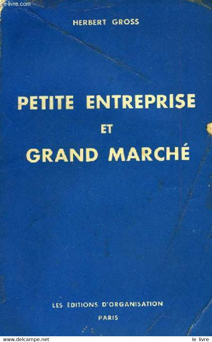 PETITE ENTREPRISE ET GRAND MARCHE, DES CHANCES NOUVELLES POUR LA PETITE ET LA MOYENNE ENTREPRISE - GROSS HERBERT - 1960 - Comptabilité/Gestion