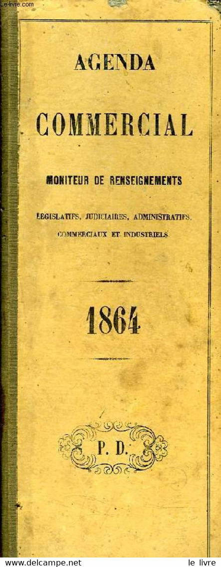 AGENDA COMMERCIAL, MONITEUR DE RENSEIGNEMENTS LEGISLATIFS, JUDICIAIRES, ADMINISTRATIFS, COMMERCIAUX ET INDUSTRIELS, 1864 - Agende Non Usate