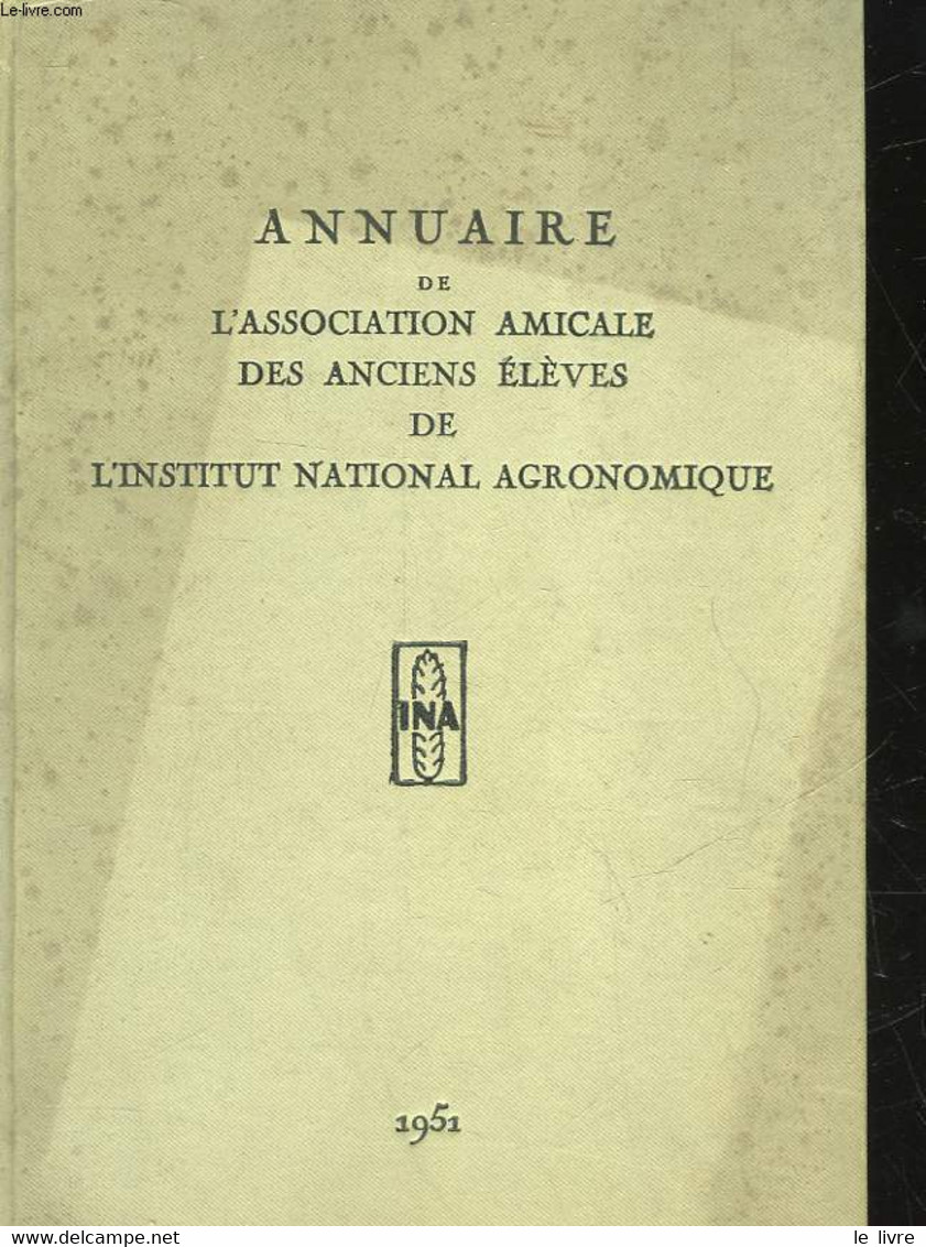 ANNUAIRE DE L'ASSOCIATION AMICALE DES ANCIENS ELEVES DE L'INSTITUT NTIONALE AGRONOMIQUE - COLLECTIF - 1951 - Telefonbücher