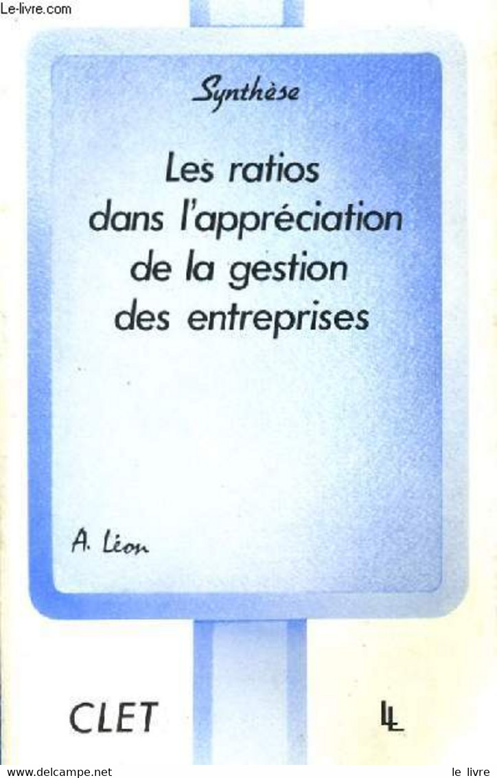 LES RATIOS DANS L'APPRECIATION DE LA GESTION DES ENTREPRISES. - A. LEON. - 1983 - Comptabilité/Gestion