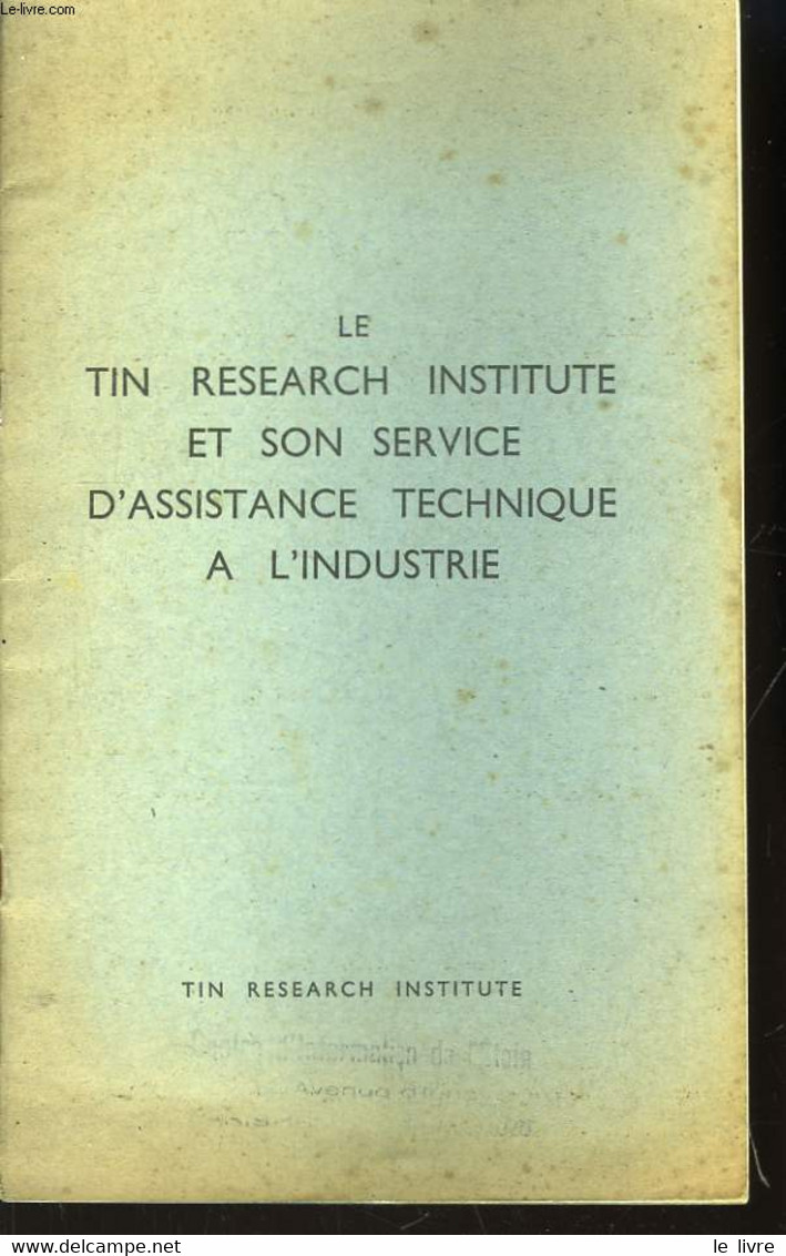 Le Tin Research Institute Et Son Service D'assistance Technique à L'Industrie - COLLECTIF - 1953 - Boeken