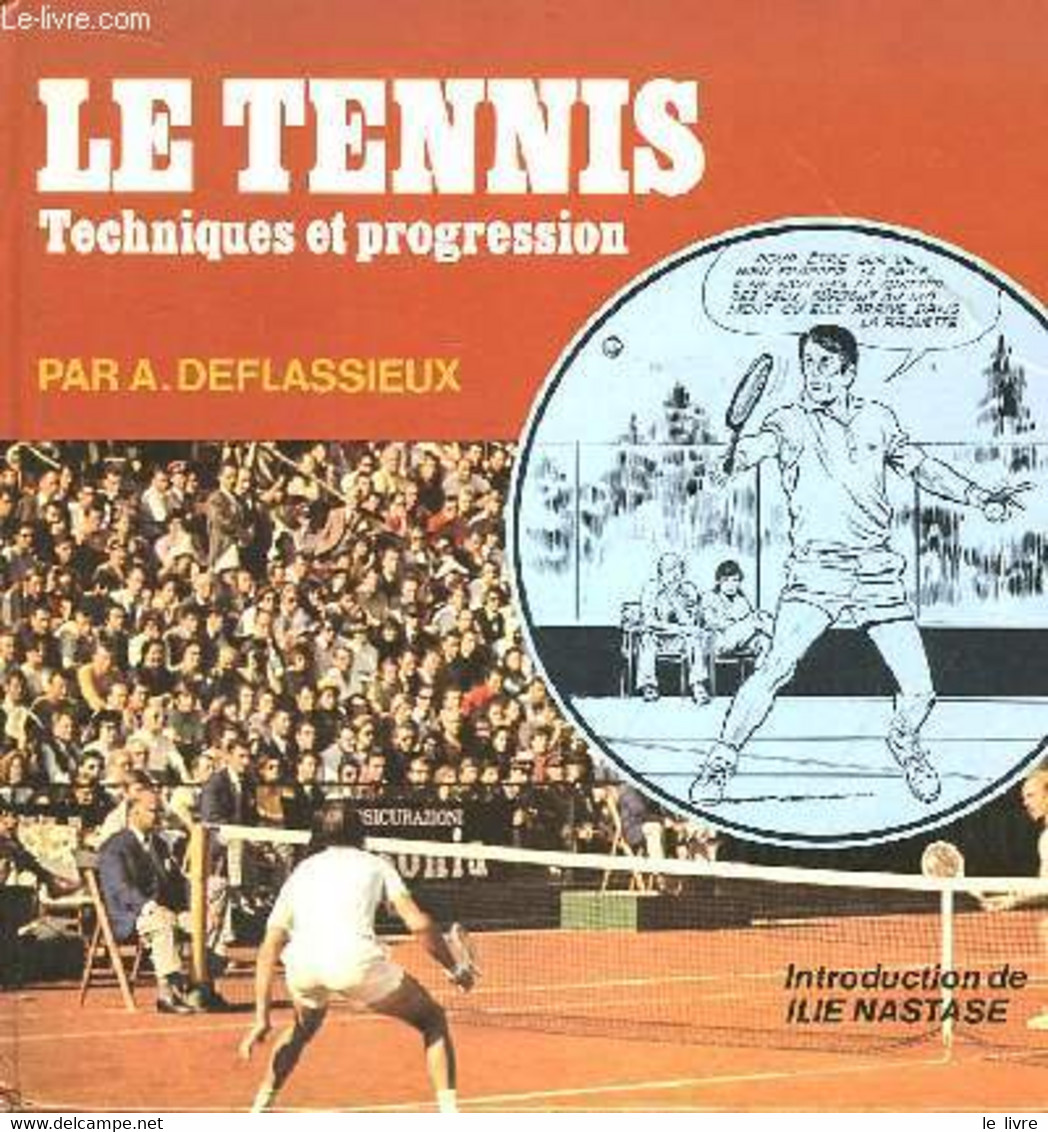 Le Tennis. Techniques Et Progression. - DEFLASSIEUX Alain - 1976 - Libri