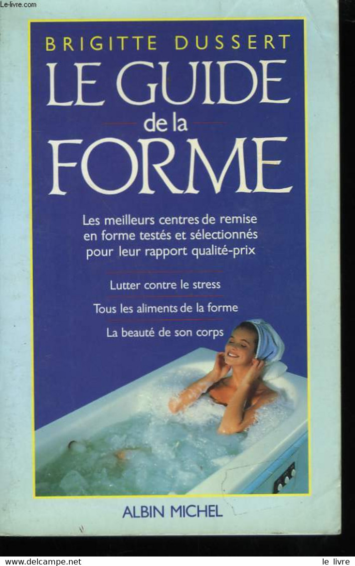 LE GUIDE DE LA FORME. - DUSSERT BRIGITTE. - 989 - Livres