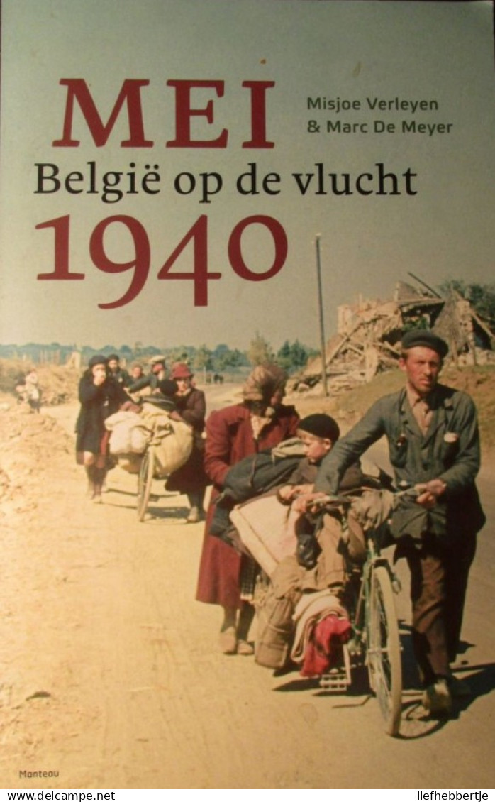 Mei 1940 - België Op De Vlucht - Door M. Verleyen En M. De Meyer - 2015 - Guerra 1939-45