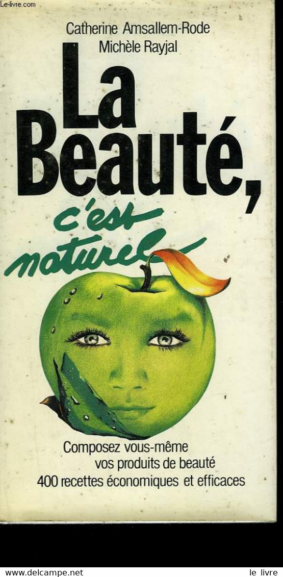 LA BEAUTE, C'EST NATUREL. - AMSALLEM-RODE CATHERINE ET RAYJAL MICHELE. - 982 - Boeken