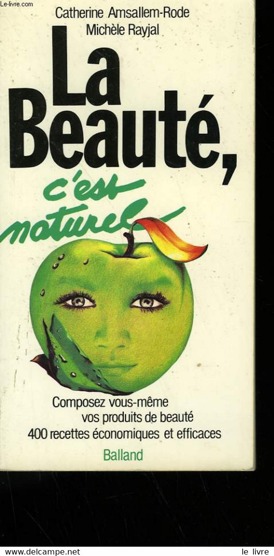 LA BEAUTE, C'EST NATUREL. - AMSALLEM-RODE CATHERINE ET RAYJAL MICHELE. - 982 - Boeken