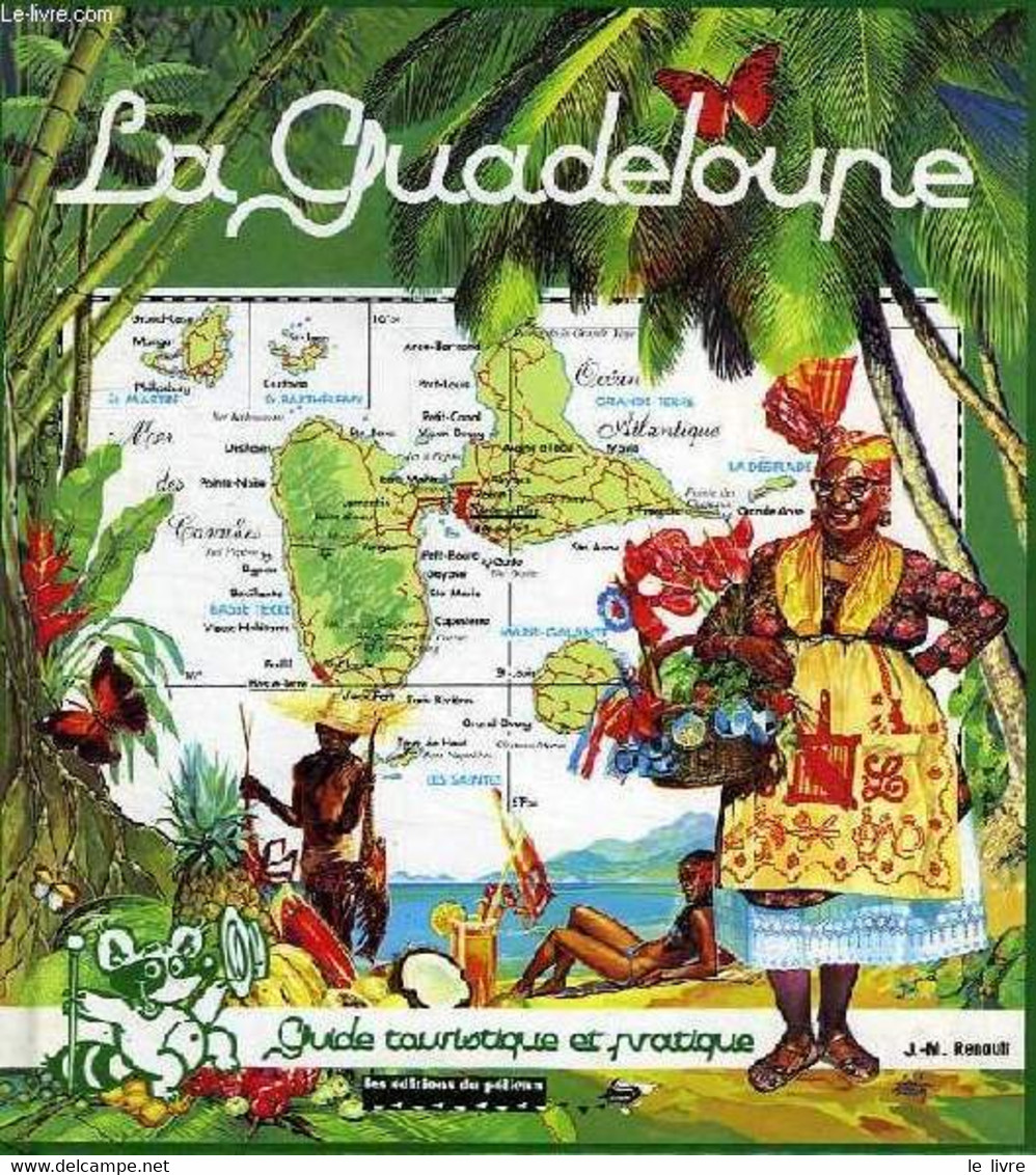 LA GUADELOUPE, GUIDE TOURIQTIQUE ET PRATIQUE - RENAULT JEAN-MICHEL - 0 - Outre-Mer