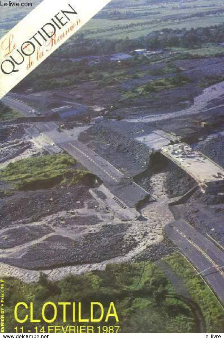 Le Quotidien De La Réunion. Clotilda 11 - 14 Février 1987 - COLLECTIF - 1987 - Outre-Mer