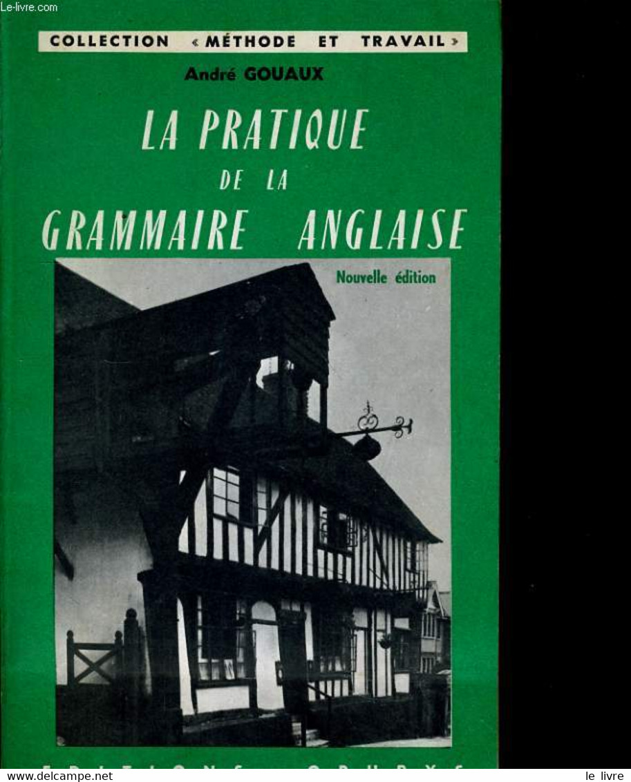 LA PRATIQUE DE LA GRAMMAIRE ANGLAISE - ANDRE GOUAUX - 1981 - Inglés/Gramática