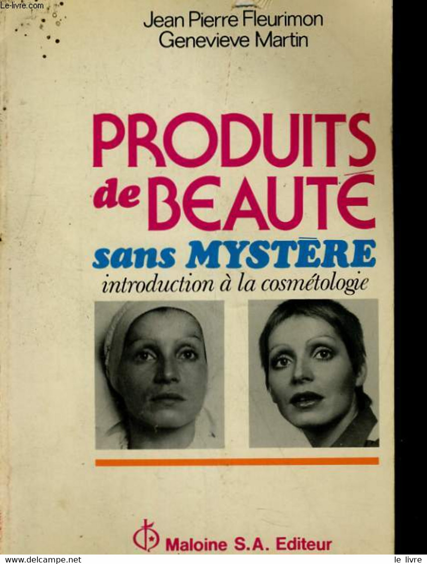 PRODUITS DE BEAUTE SANS MYSTERE. INTRODUCTION A LA COSMETOLOGIE - JEAN PIERRE FLEURINON - 1975 - Livres