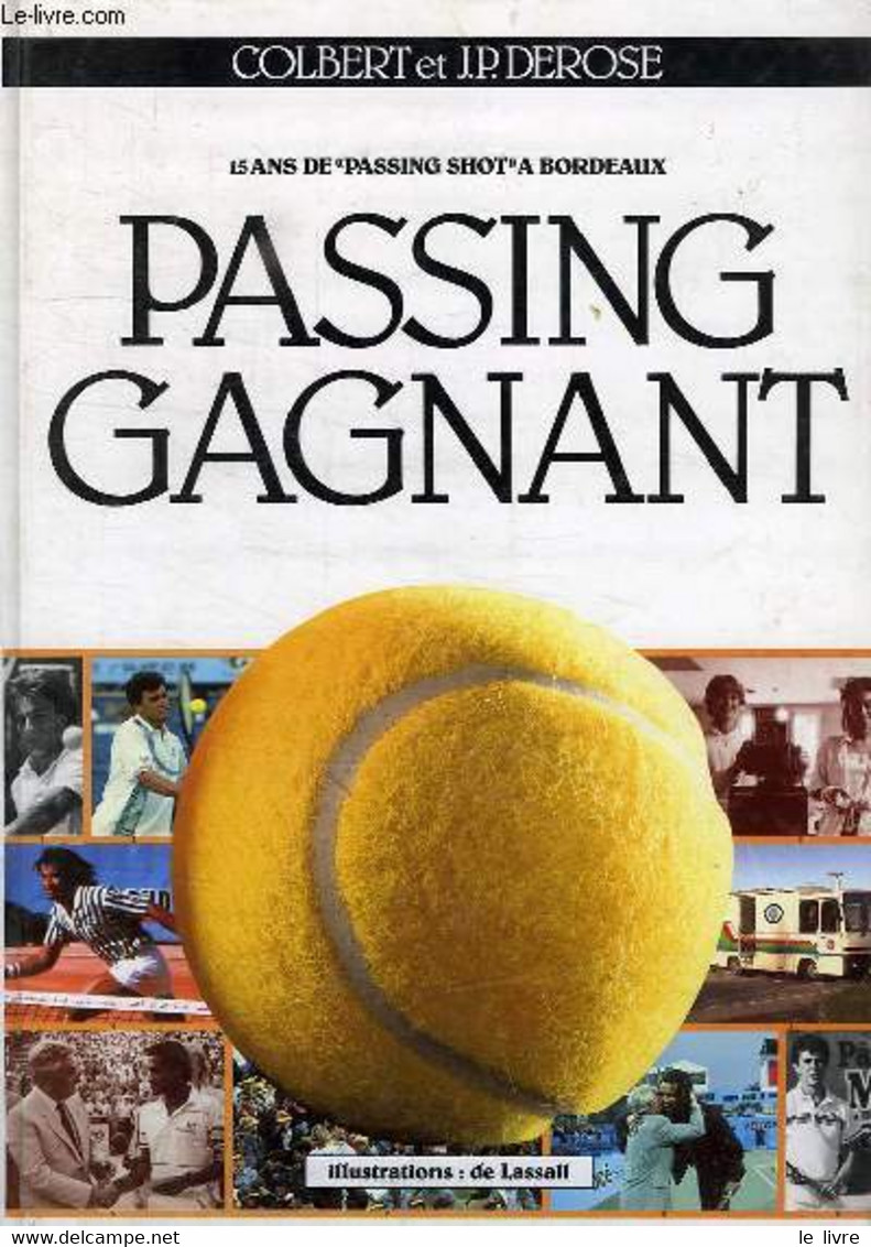 PASSING GAGNANT, 15 ANS DE 'PASSING SHOT' A BORDEAUX - COLBERT, DEROSE J. P. - 1994 - Livres