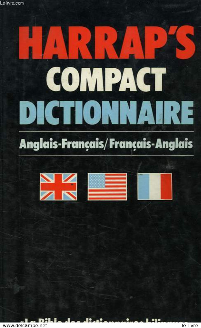 HARRAP'S COMPACT DICTIONNAIRE, ANGLAIS-FRANCAIS, FRANCAIS-ANGLAIS - FORBES PATRICIA, HOLLAND SMITH MURIEL, KNOX HELEN - - Dictionnaires, Thésaurus