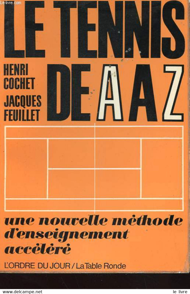 LE TENNIS DE A A Z - UNE NOUVELLE METHODE D'ENSEIGNEMENT ACCELERE - COCHET HENRI ET FEUILLET JACQUES - 1966 - Bücher