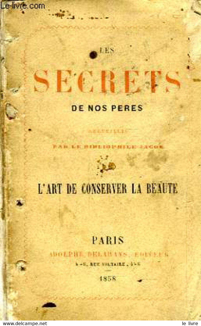 LES SECRETS DE NOS PERES, L'ART DE CONSERVER LA BEAUTE - JACOB BIBLIOPHILE - 1858 - Livres