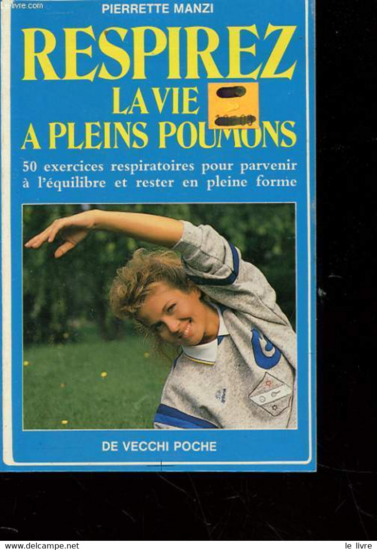 RESPIREZ LA VIE A PLEINS POUMONS - 50 EXERCICES RESPIRATOIRES POUR PARVENIR A L'EQUILIBRE ET RESTER EN PLEINE FORME - MA - Books