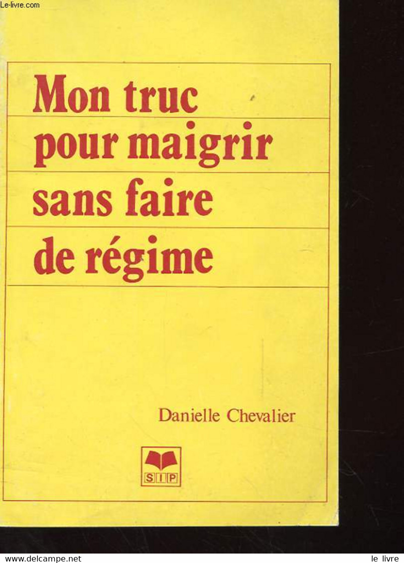 MON TRUC POUR MAIGRIR SANS FAIRE DE REGIME - DANIELLE CHEVALIER - 1985 - Libri