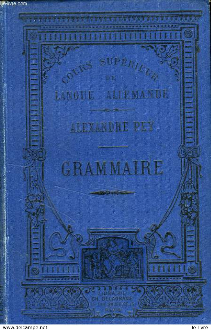 GRAMMAIRE ALLEMANDE PRATIQUE ET RAISONNEE - PEY ALEXANDRE - 1898 - Atlas