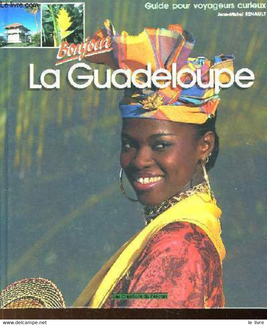 Bonjour La Guadeloupe. - RENAULT Jean-Michel - 1993 - Outre-Mer