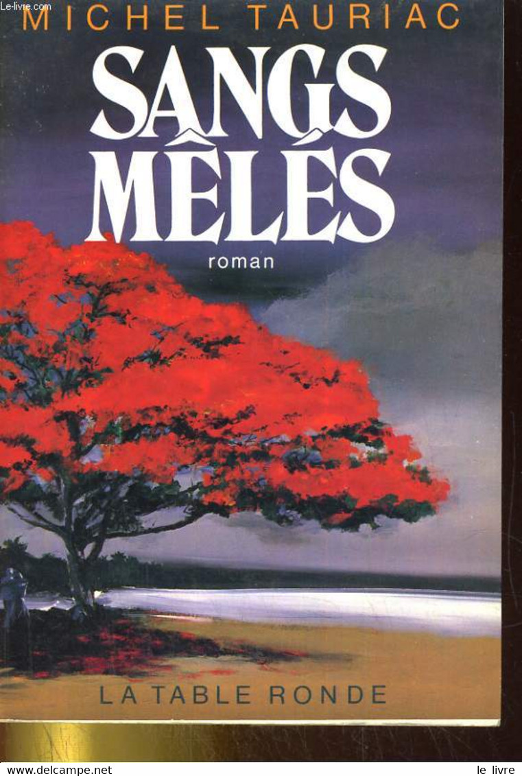 Sangs Mêlés. LES ANNEES CREOLES TOME 3 - TAURIAC Michel - 1984 - Outre-Mer