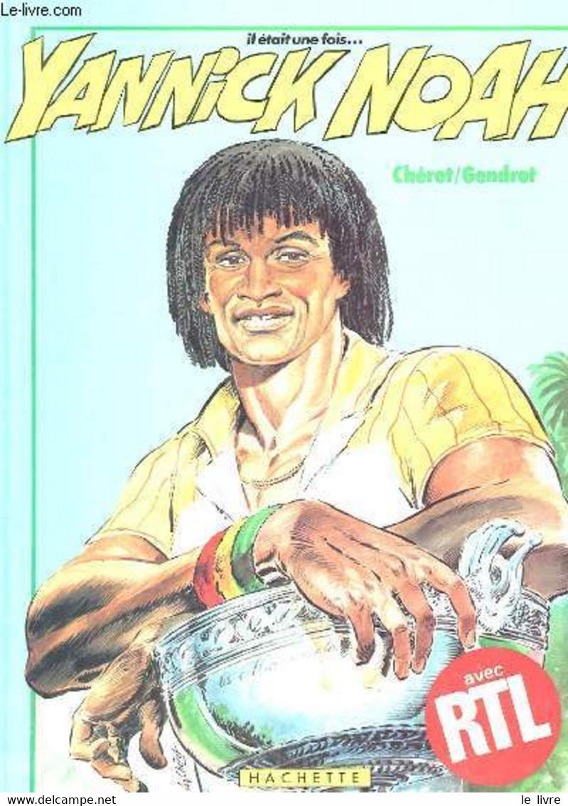 IL ETAIT UNE FOIS... YANNICK NOAH - CHERET / GENDROT - 1984 - Bücher