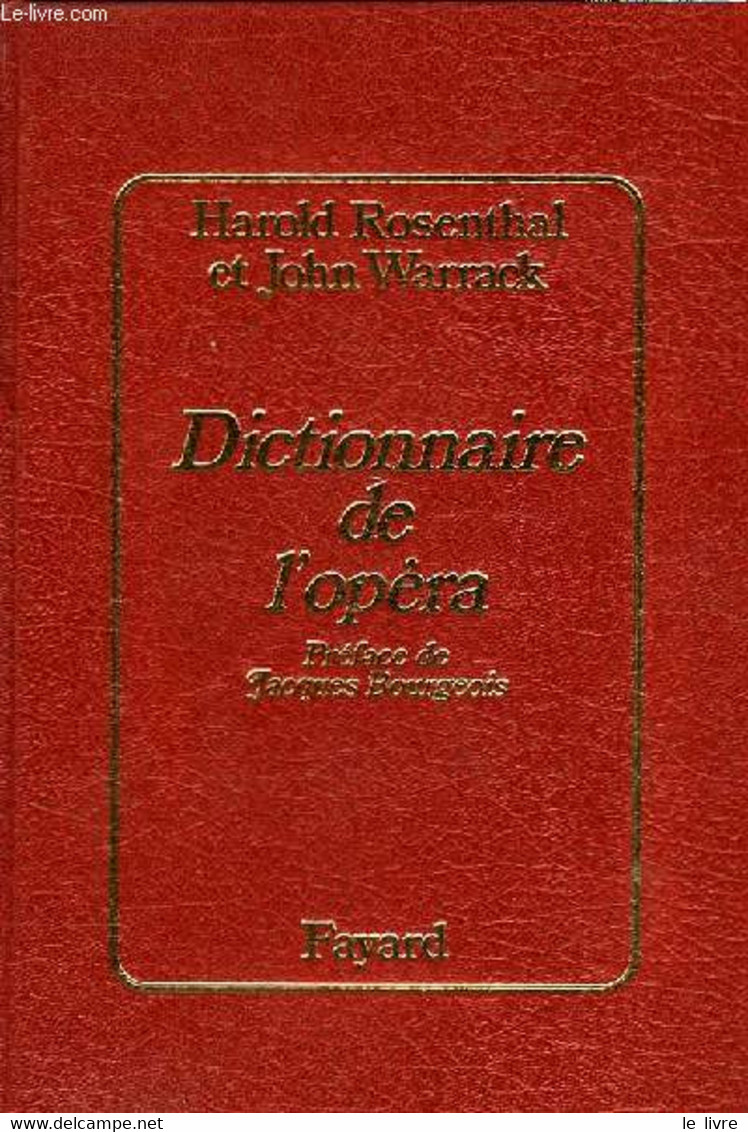 DICTIONNAIRE DE L'OPERA - PREFACE DE JACQUES BOURGEOIS - ROSENTHAL HAROLD ET WARRACK JOHN - 1974 - Encyclopédies