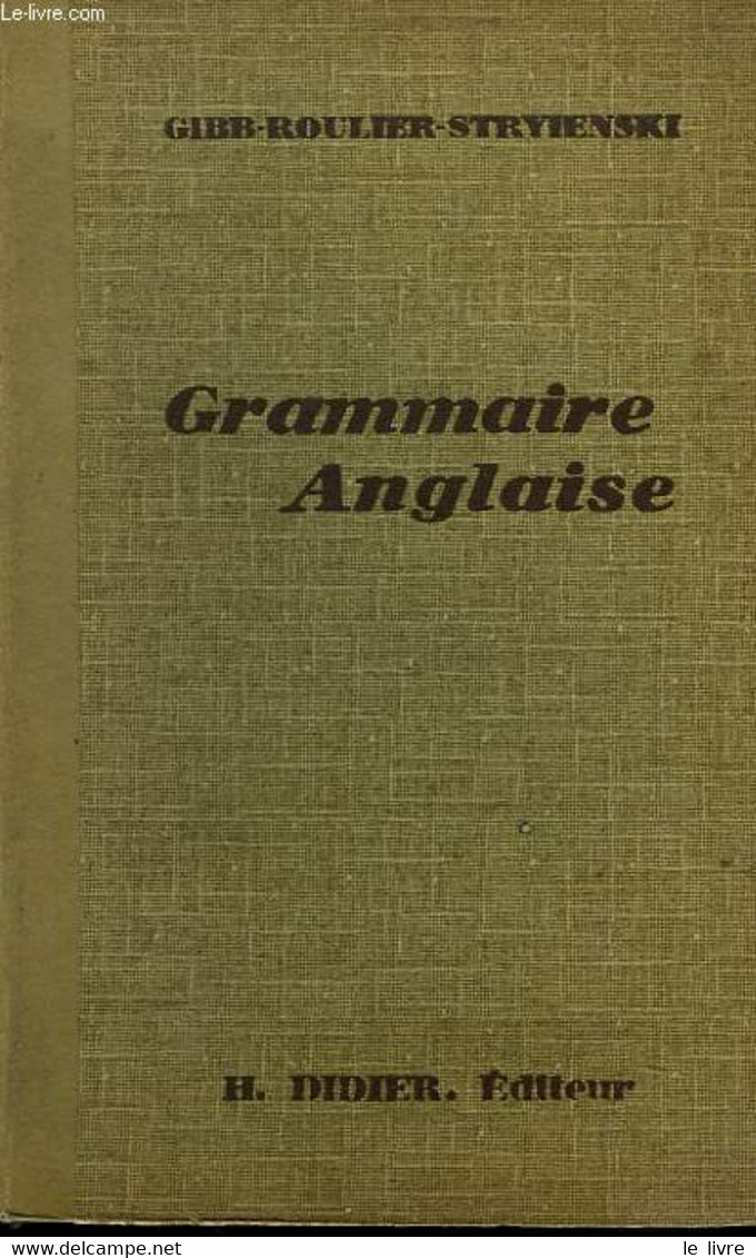 GRAMMAIRE ANGLAISE - D. GIBB, A. RULIER, G. STRYENSKI - 1943 - Inglés/Gramática