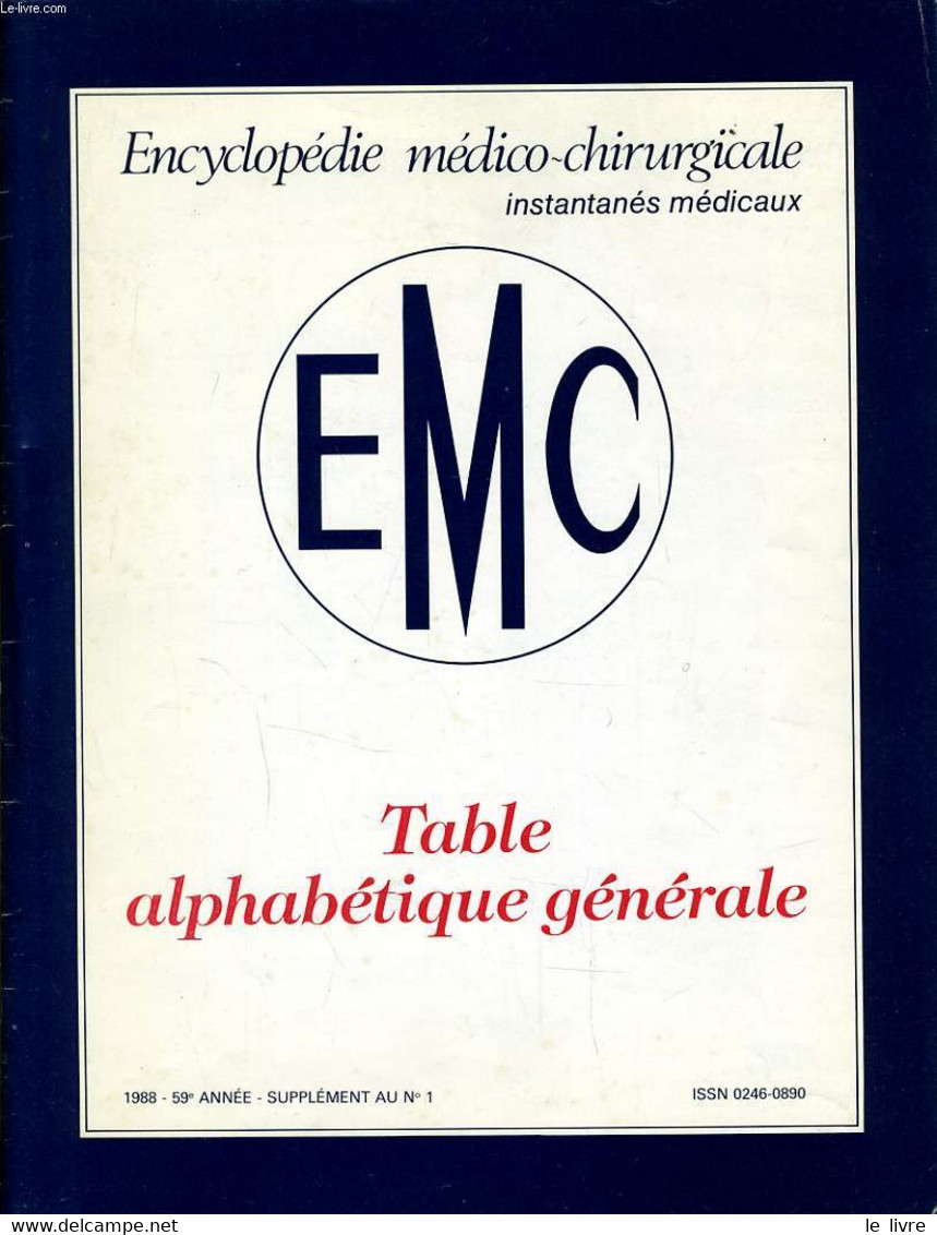 ENCYCLOPEDIE MEDICO CHIRURGICALE Instantanés Médicaux : Tables Alphabétique Générale - ARTHUR GEISERT - 1988 - Encyclopédies