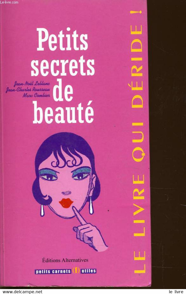 PETITS SECRETS DE BEAUTE - J.-C LEBLANC & J.-C. ROUSSEAU & M. COMBIER - 2008 - Boeken