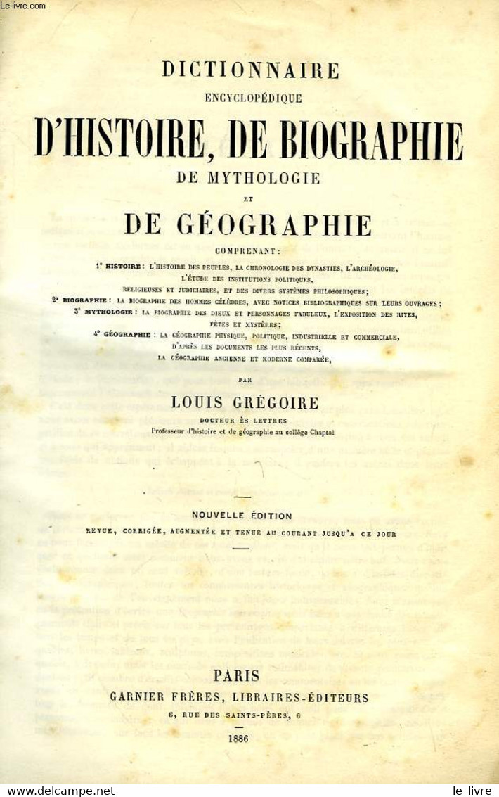 DICTIONNAIRE ENCYCLOPEDIQUE D'HISTOIRE, DE BIOGRAPHIE, DE MYTHOLOGIEET DE GEOGRAPHIE - GREGOIRE LOUIS - 1886 - Encyclopédies