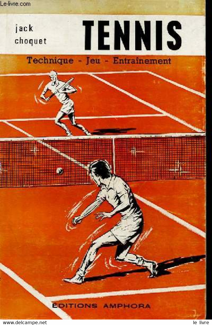 TENNIS, TECHNIQUE - JEU - ENTRAINEMENT - JACK CHOQUET - 1967 - Boeken