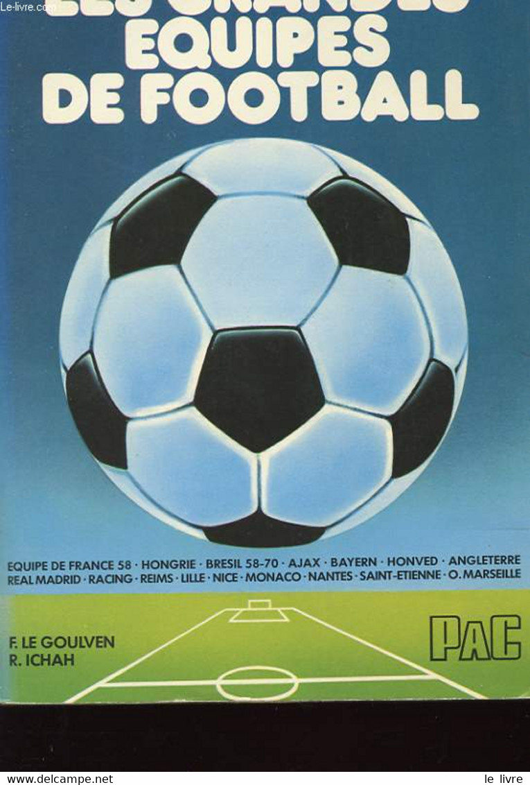 LES GRANDES EQUIPES DE FOOTBALL - LE GOULVEN FRANCIS ET ICHAH ROBERT - 1977 - Boeken