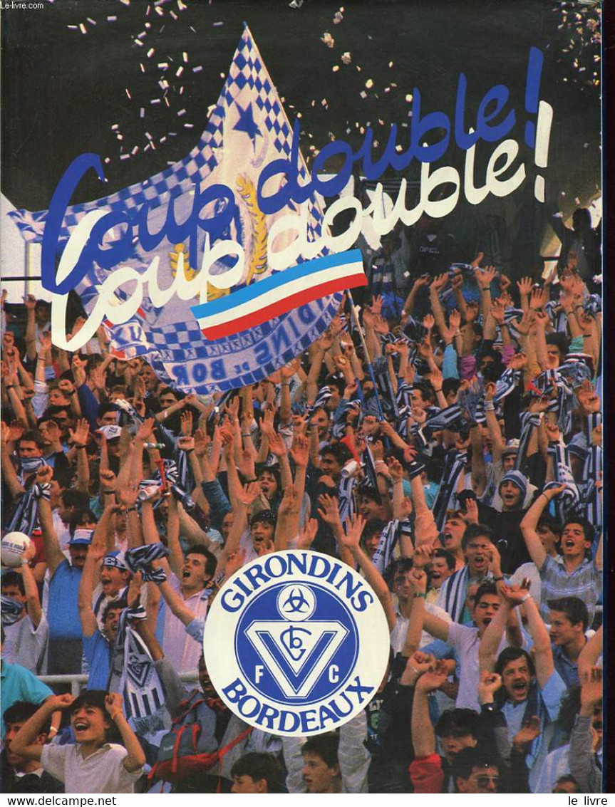 LA SAISON 1986-1987 DES GIRONDINS DE BORDEAUX F.C. CHAMPIONS DE FRANCE VAINQUEURS DE LA COUPE DE FRANCE DEMI FINALISTES - Boeken