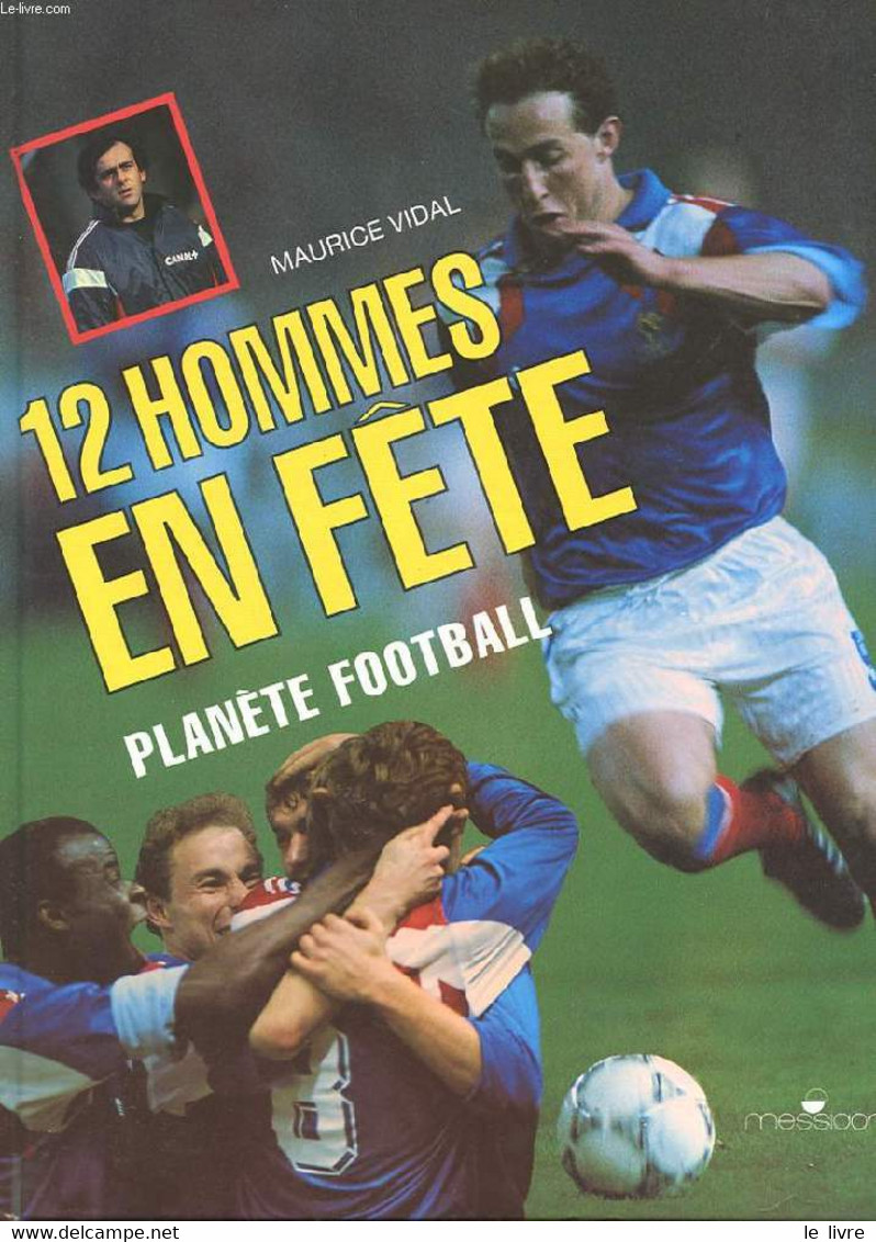 12 HOMMES EN FETE. PLANETE FOOTBALL - VIDAL MAURICE - 1992 - Boeken