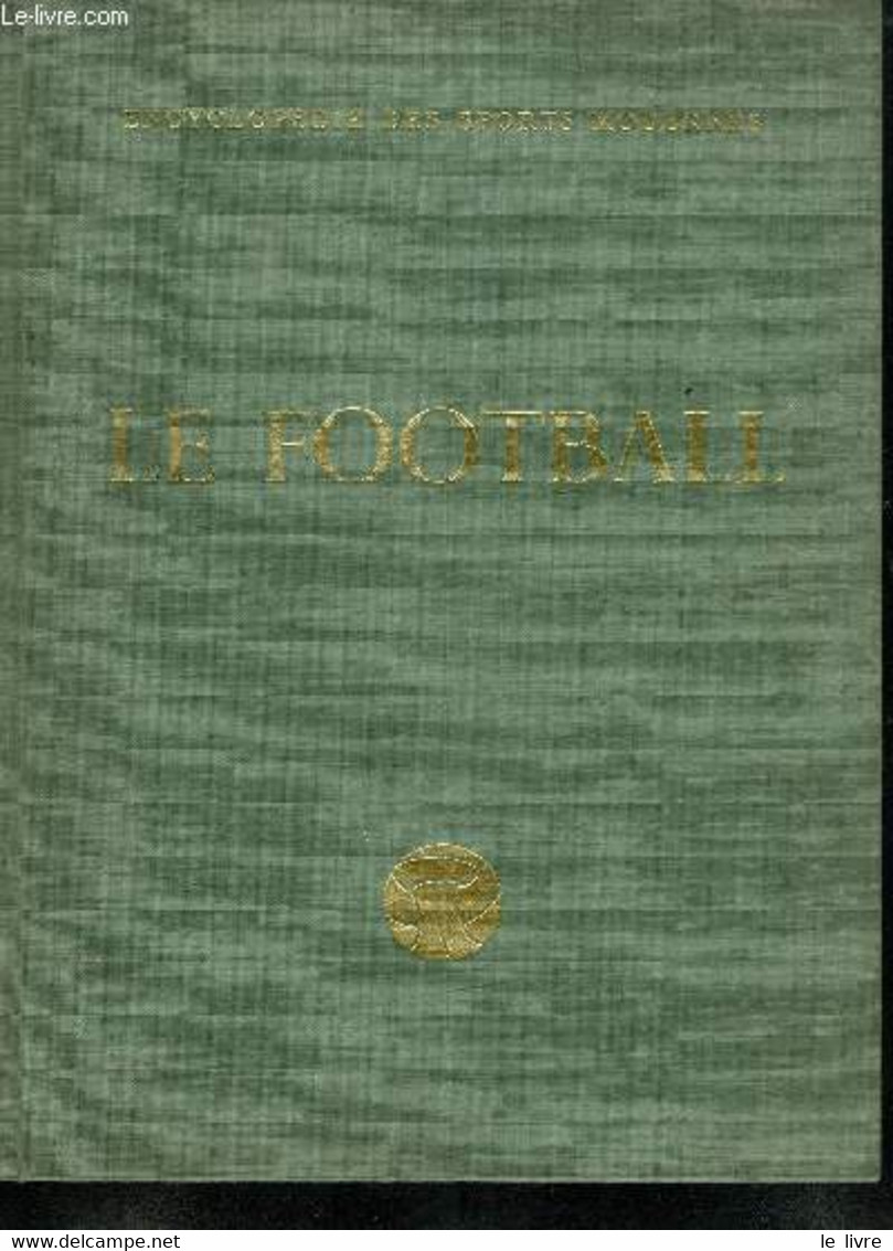 ENCYCLOPEDIE DES SPORTS MODERNES. LE FOOTBALL. TOME 1. - COLLECTIF. - 1953 - Boeken