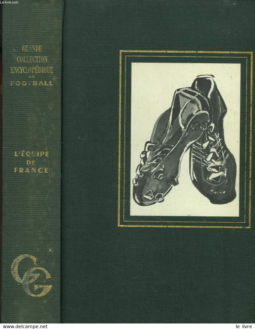 GRANDE COLLECTION ENCYCLOPEDIQUE DU FOOTBALL. EQUIPE DE FRANCE - GILLES GAUTHEY, JUST FONTAINE - 1962 - Boeken