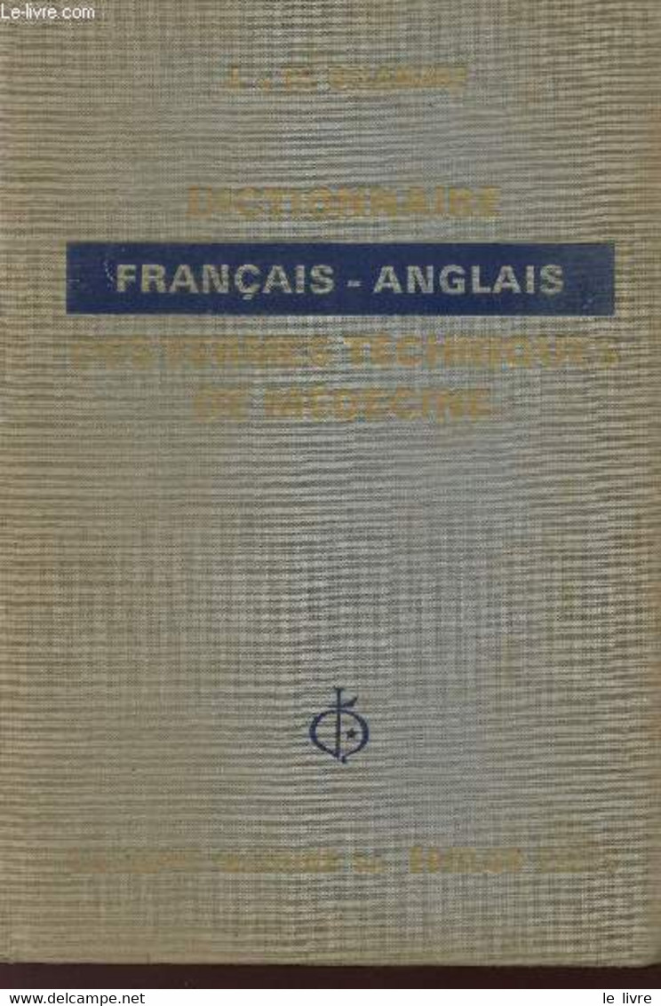 DICTIONNAIRE FRANCAIS-ANGLAIS DES TERMES TECHNIQUES DE LA MEDECINE. - DELAMARE J. ET TH. - 1970 - Wörterbücher