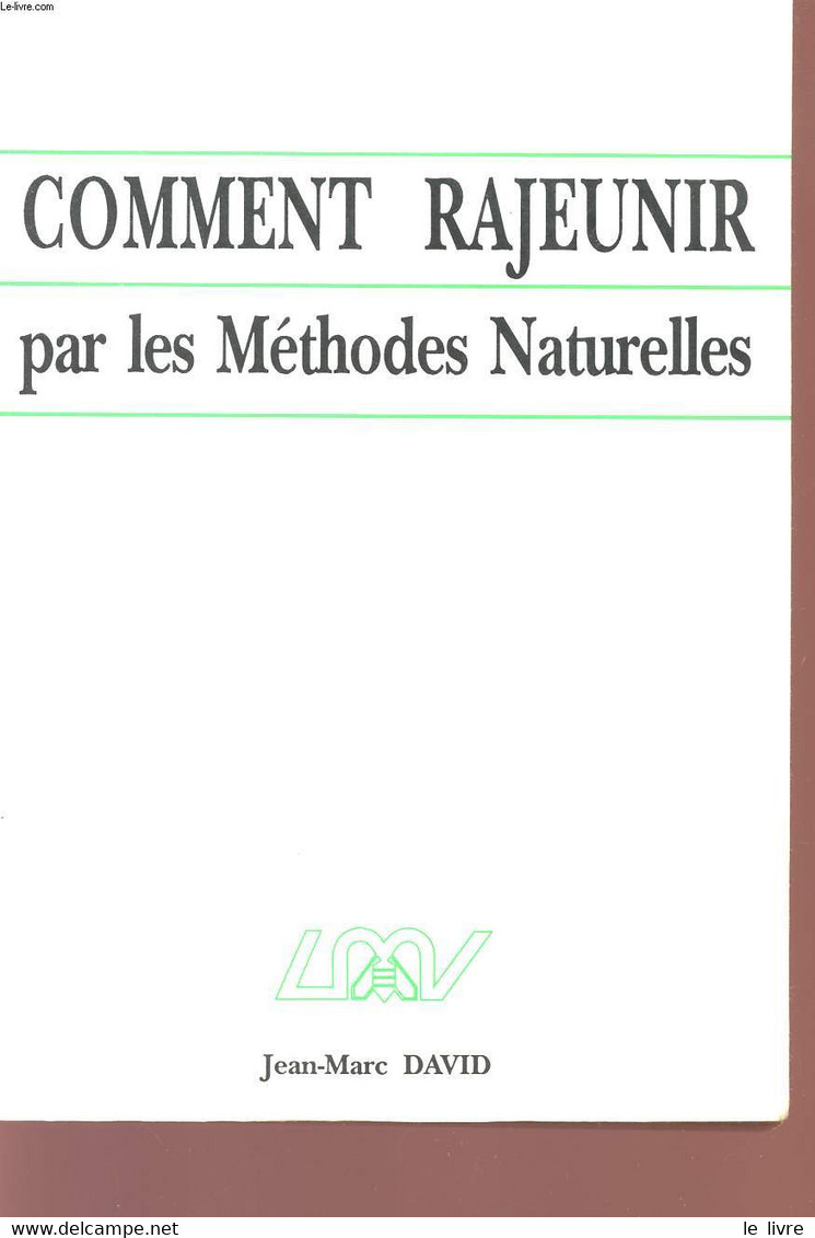 COMMENT RAJEUNIR PAR LES METHODES NATURELLES. - DAVID JEAN-MARC - 1994 - Livres