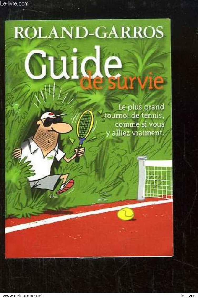 Roland-Garros. Guide De Survie. - SATURNIN Et SAIVE Olivier - 2009 - Boeken
