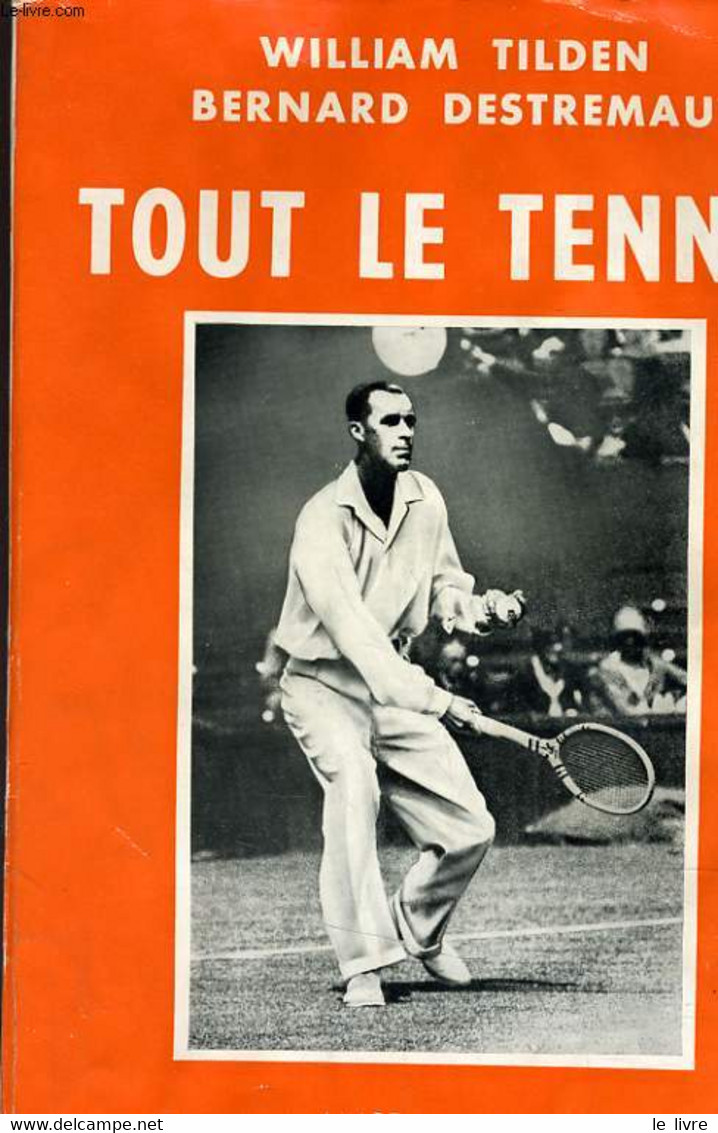 TOUT LE TENNIS - WILLIAM TILDEIN - BERNARD DESTREMAU - 1955 - Bücher