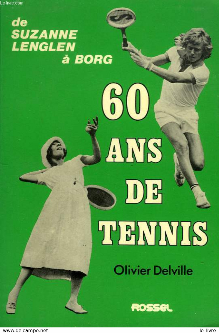 60 ANS DE TENNIS, LA RAQUETTE ET LA PLUME - DELVILLE OLIVIER - 1977 - Livres