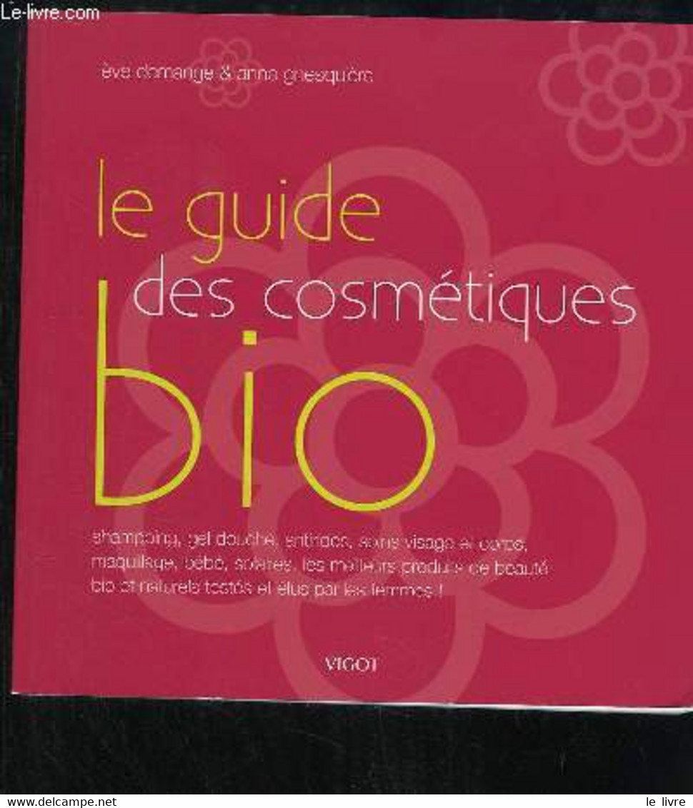 Les Guide Des Cosmétiques. - DEMANGE Eve Et GHESQUIERE Anne - 2006 - Libri